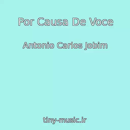 کاور آهنگ Por Causa De Voce از Antonio Carlos Jobim