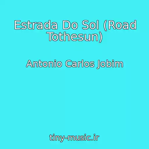 کاور آهنگ Estrada Do Sol (Road Tothesun) از Antonio Carlos Jobim