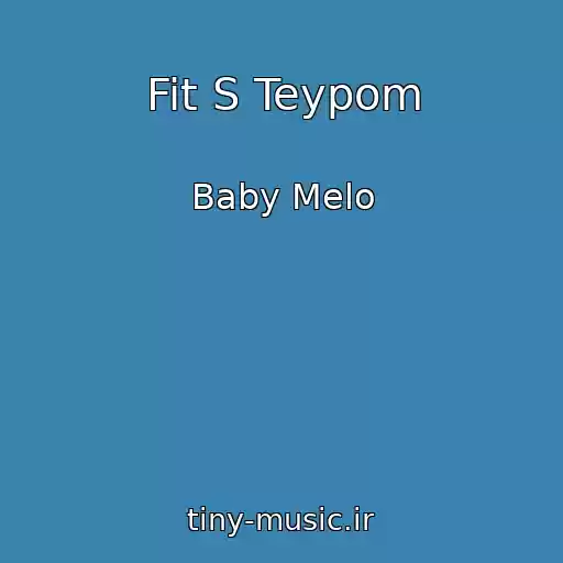 کاور آهنگ Fit S Teypom از Baby Melo