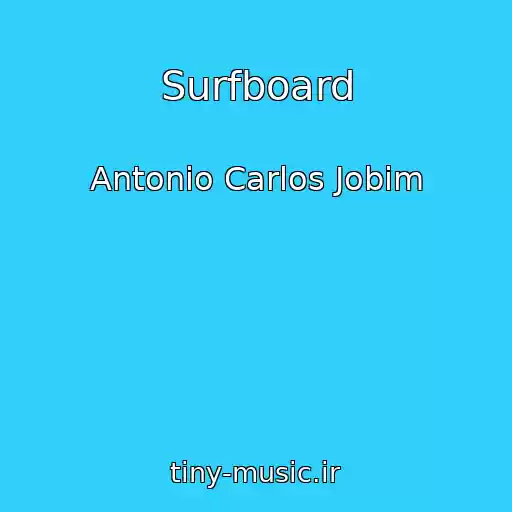 کاور آهنگ Surfboard از Antonio Carlos Jobim