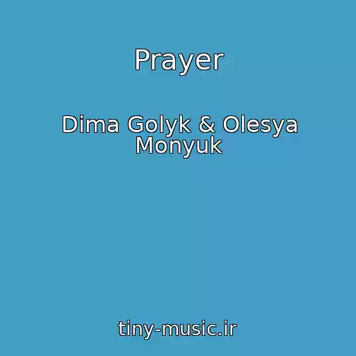 کاور آهنگ Prayer از Dima Golyk & Olesya Monyuk