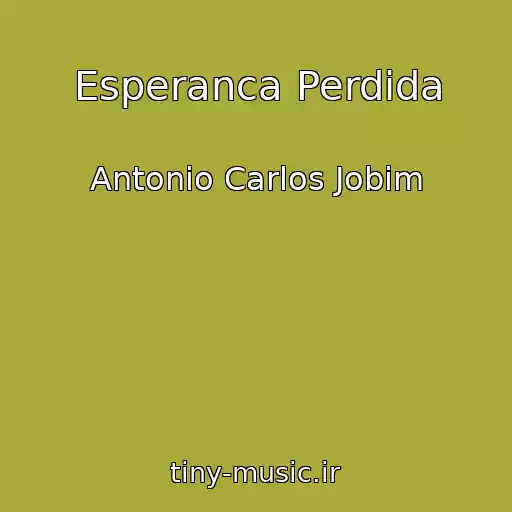 کاور آهنگ Esperanca Perdida از Antonio Carlos Jobim