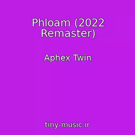 کاور آهنگ Phloam (2022 Remaster) از Aphex Twin