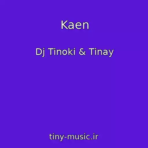 کاور آهنگ Kaen از Dj Tinoki & Tinay