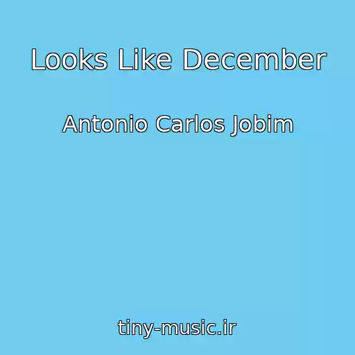 کاور آهنگ Looks Like December از Antonio Carlos Jobim