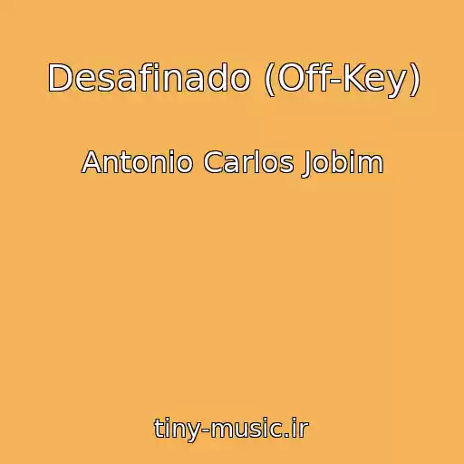 کاور آهنگ Desafinado (Off-Key) از Antonio Carlos Jobim