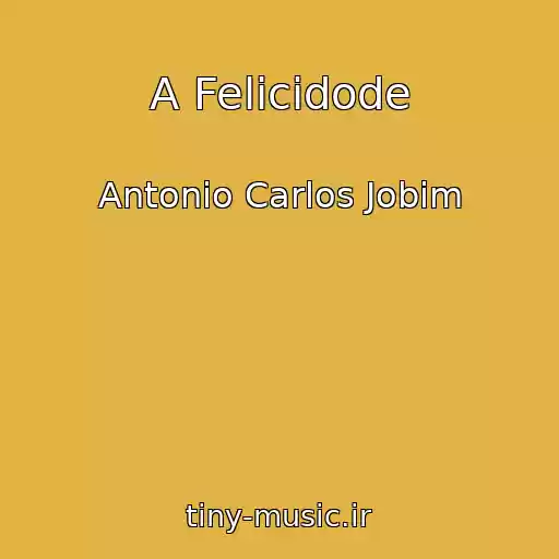 کاور آهنگ A Felicidode از Antonio Carlos Jobim