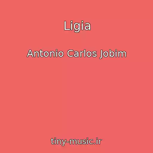 کاور آهنگ Ligia از Antonio Carlos Jobim