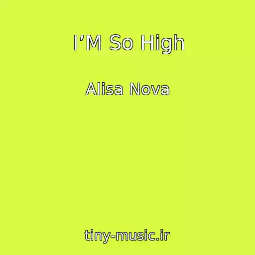کاور آهنگ I’M So High از Alisa Nova