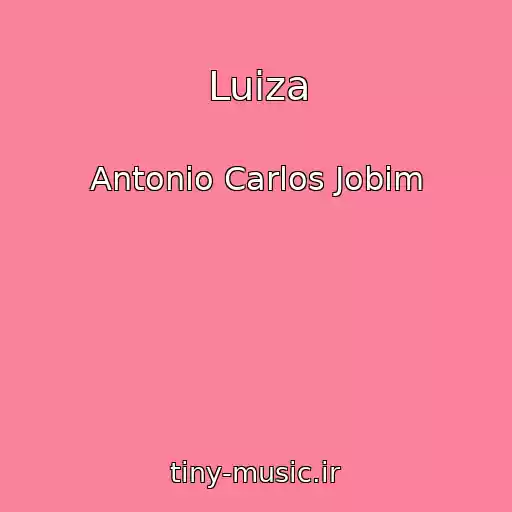کاور آهنگ Luiza از Antonio Carlos Jobim