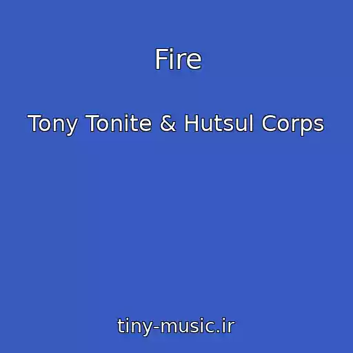 کاور آهنگ Fire از Tony Tonite & Hutsul Corps