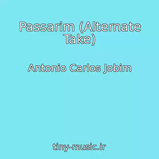 کاور آهنگ Passarim (Alternate Take) از Antonio Carlos Jobim