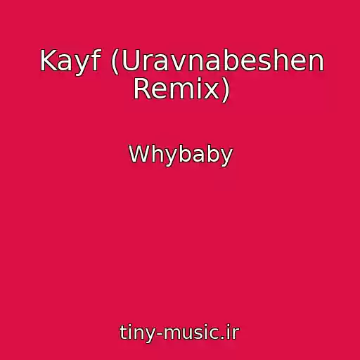 کاور آهنگ Kayf (Uravnabeshen Remix) از Whybaby
