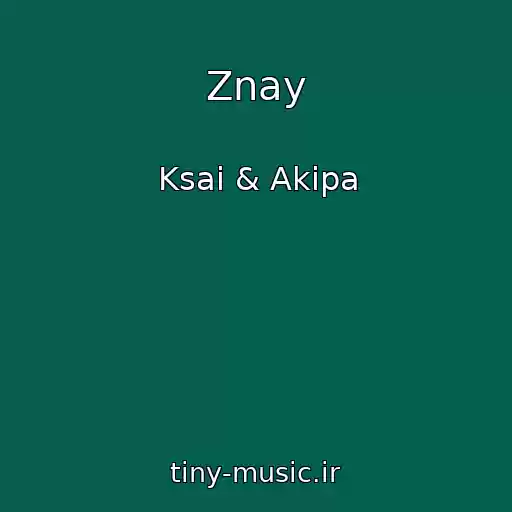 کاور آهنگ Znay از Ksai & Akipa