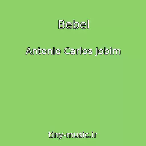 کاور آهنگ Bebel از Antonio Carlos Jobim