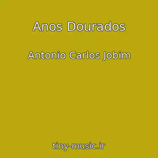 کاور آهنگ Anos Dourados از Antonio Carlos Jobim