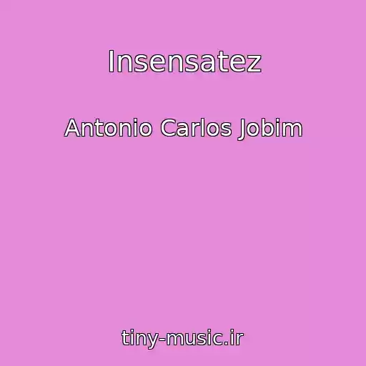 کاور آهنگ Insensatez از Antonio Carlos Jobim