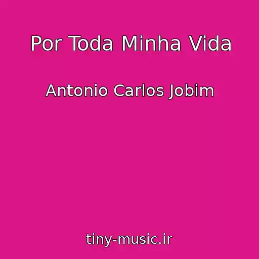 کاور آهنگ Por Toda Minha Vida از Antonio Carlos Jobim