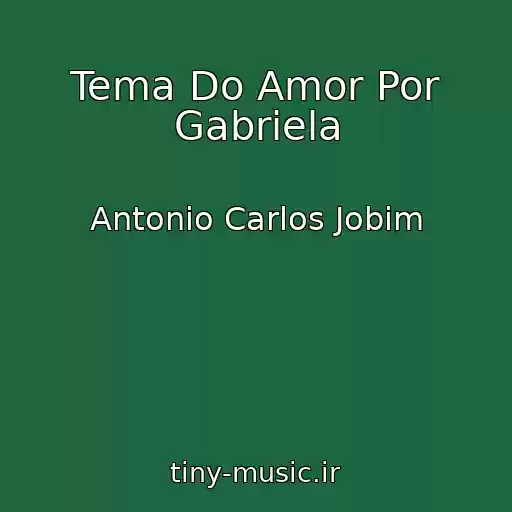 کاور آهنگ Tema Do Amor Por Gabriela از Antonio Carlos Jobim