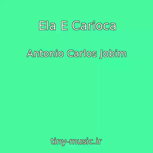 کاور آهنگ Ela E Carioca از Antonio Carlos Jobim