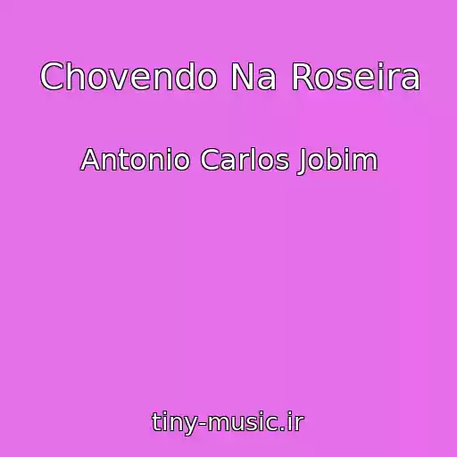 کاور آهنگ Chovendo Na Roseira از Antonio Carlos Jobim