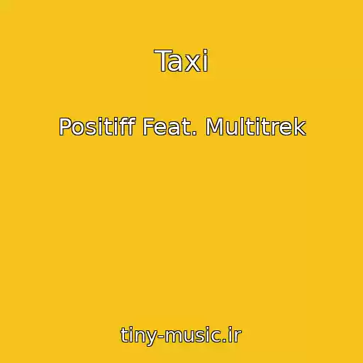 کاور آهنگ Taxi از Positiff Feat. Multitrek