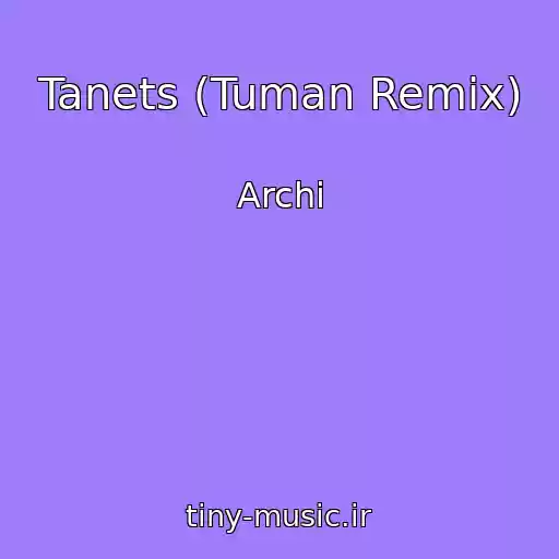 کاور آهنگ Tanets (Tuman Remix) از Archi
