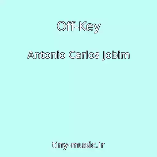 کاور آهنگ Off-Key از Antonio Carlos Jobim