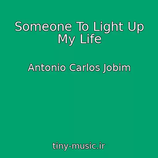 کاور آهنگ Someone To Light Up My Life از Antonio Carlos Jobim