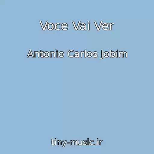کاور آهنگ Voce Vai Ver از Antonio Carlos Jobim