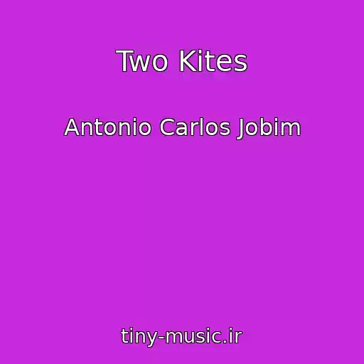 کاور آهنگ Two Kites از Antonio Carlos Jobim