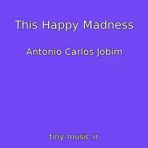 کاور آهنگ This Happy Madness از Antonio Carlos Jobim