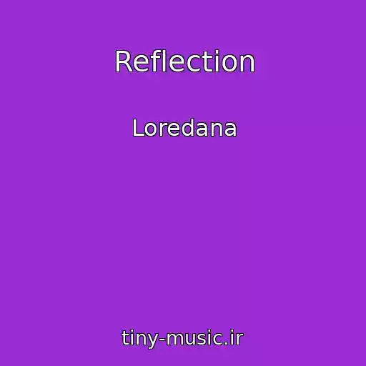 کاور آهنگ Reflection از Loredana