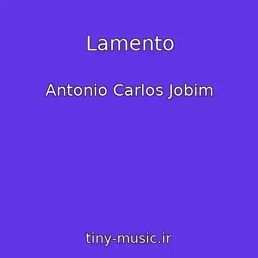 کاور آهنگ Lamento از Antonio Carlos Jobim