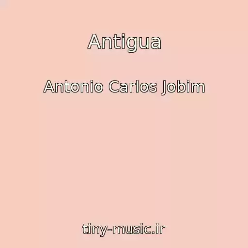کاور آهنگ Antigua از Antonio Carlos Jobim