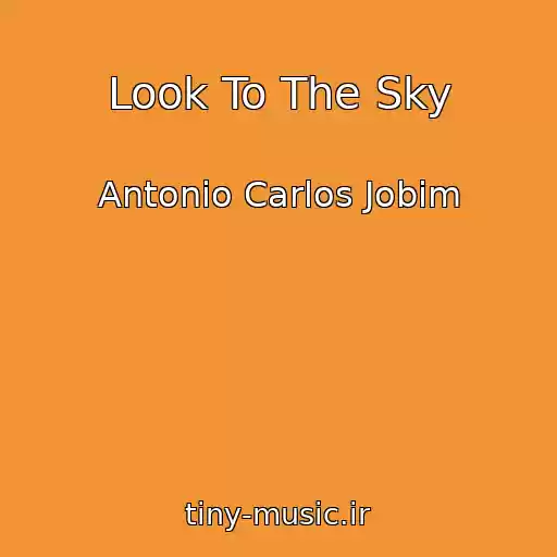 کاور آهنگ Look To The Sky از Antonio Carlos Jobim