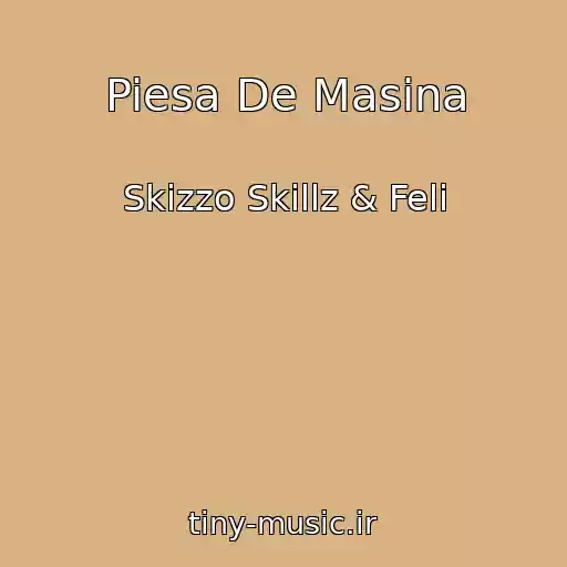 کاور آهنگ Piesa De Masina از Skizzo Skillz & Feli