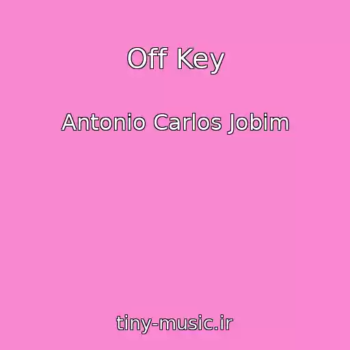 کاور آهنگ Off Key از Antonio Carlos Jobim