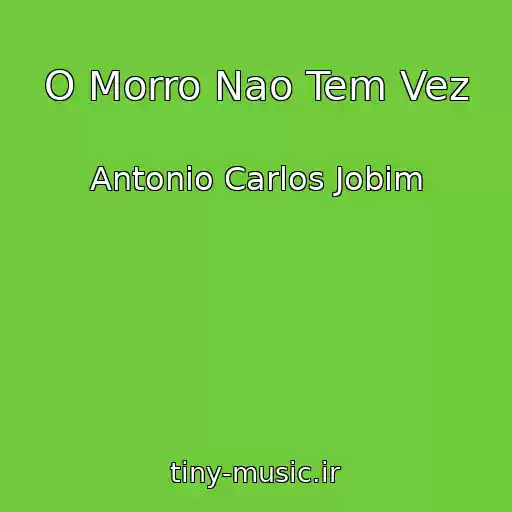 کاور آهنگ O Morro Nao Tem Vez از Antonio Carlos Jobim