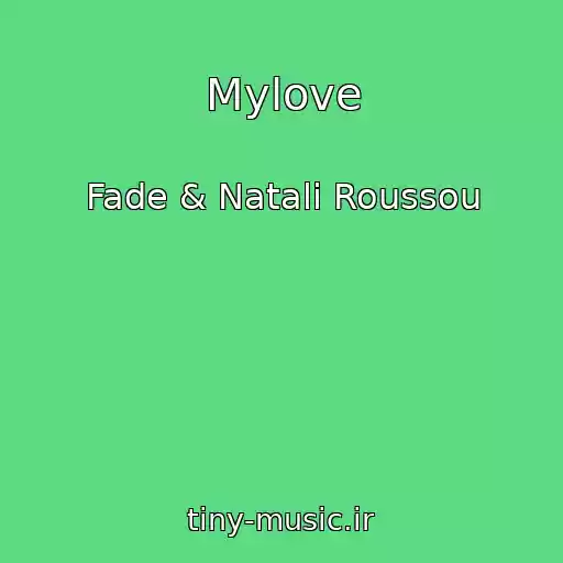 کاور آهنگ Mylove از Fade & Natali Roussou