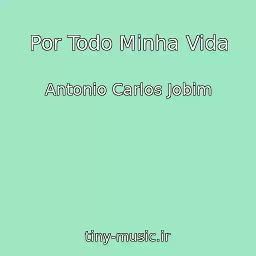 کاور آهنگ Por Todo Minha Vida از Antonio Carlos Jobim