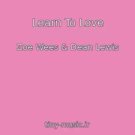 کاور آهنگ Learn To Love از Zoe Wees & Dean Lewis