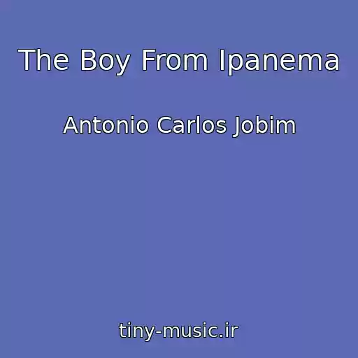 کاور آهنگ The Boy From Ipanema از Antonio Carlos Jobim