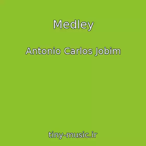 کاور آهنگ Medley از Antonio Carlos Jobim
