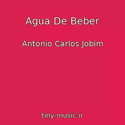 کاور آهنگ Agua De Beber از Antonio Carlos Jobim