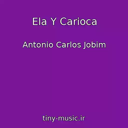 کاور آهنگ Ela Y Carioca از Antonio Carlos Jobim