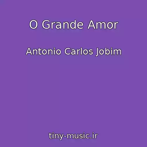 کاور آهنگ O Grande Amor از Antonio Carlos Jobim