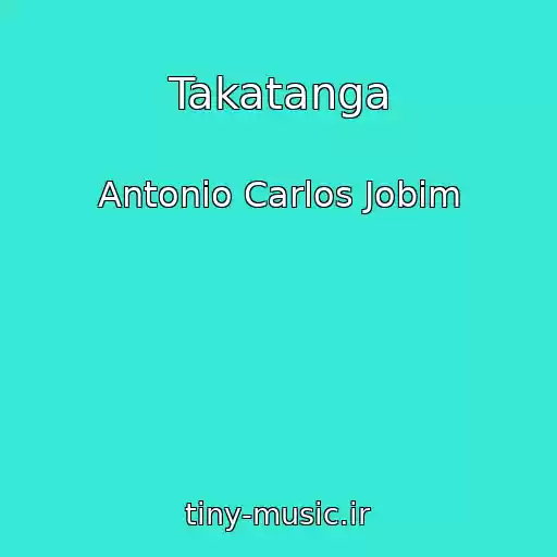 کاور آهنگ Takatanga از Antonio Carlos Jobim