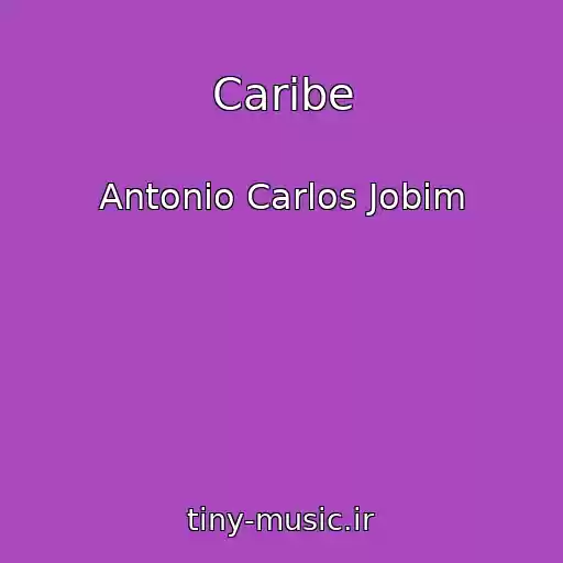 کاور آهنگ Caribe از Antonio Carlos Jobim