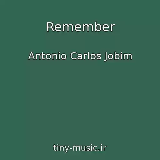 کاور آهنگ Remember از Antonio Carlos Jobim